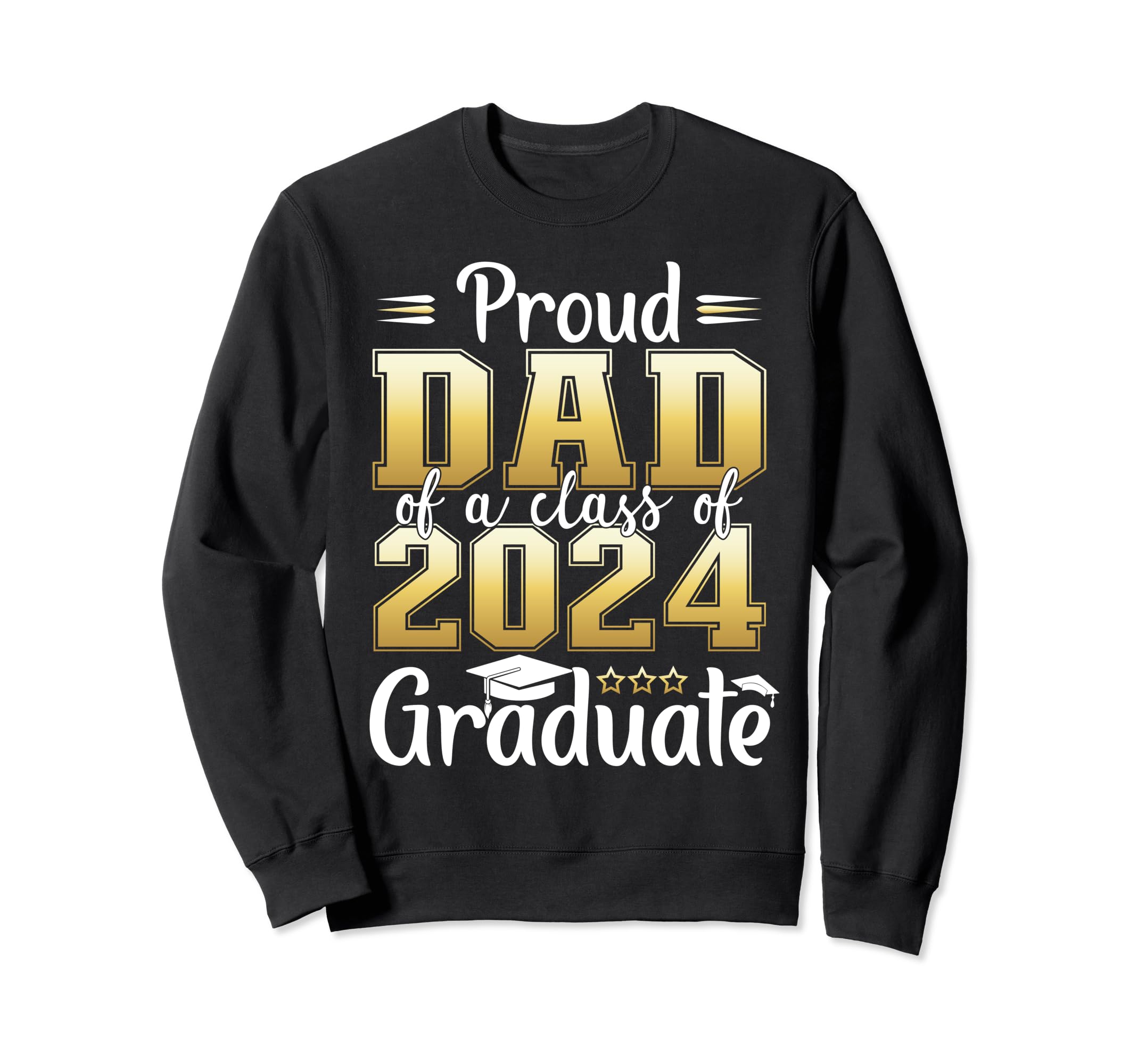 Proud Dad Class 2024 Graduate Senior Sweatshirt - Novelty Apparel Unisex - T-Shirt, Sweatshirt, Hoodie