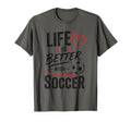 Football Collection Life Is Better T-Shirt - Fun Novelty Design Unisex - T-Shirt, Sweatshirt, Hoodie