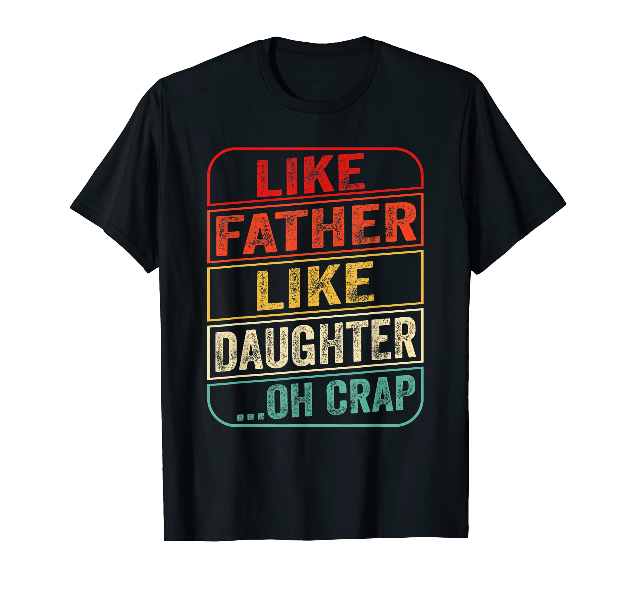Like Father Like Daughter Oh Funny T-Shirt - Trendy Graphic for Adults - T-Shirt, Sweatshirt, Hoodie