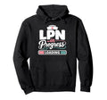 Lpn Nursing Degree Graduation Hoodie - Casual Everyday Wear Unisex - T-Shirt, Sweatshirt, Hoodie