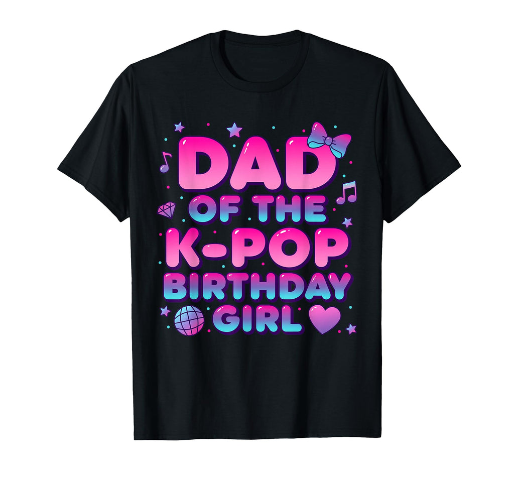 Dad K Pop Birthday Korean Music T-Shirt - Streetwear Style for Adults - T-Shirt, Sweatshirt, Hoodie
