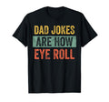 Dad Jokes Are How Eye Roll Funny T-Shirt - Aesthetic Graphic for Adults - T-Shirt, Sweatshirt, Hoodie
