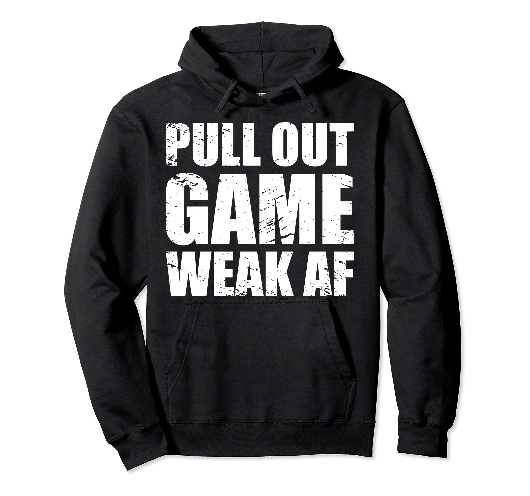 Funny Dad My Pull Out Game Is Weak Hoodie - Fun Novelty Design for Adults - T-Shirt, Sweatshirt, Hoodie
