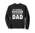 My Favorite Soccer Player Calls Me Sweatshirt - Graphic Print Men Women - T-Shirt, Sweatshirt, Hoodie