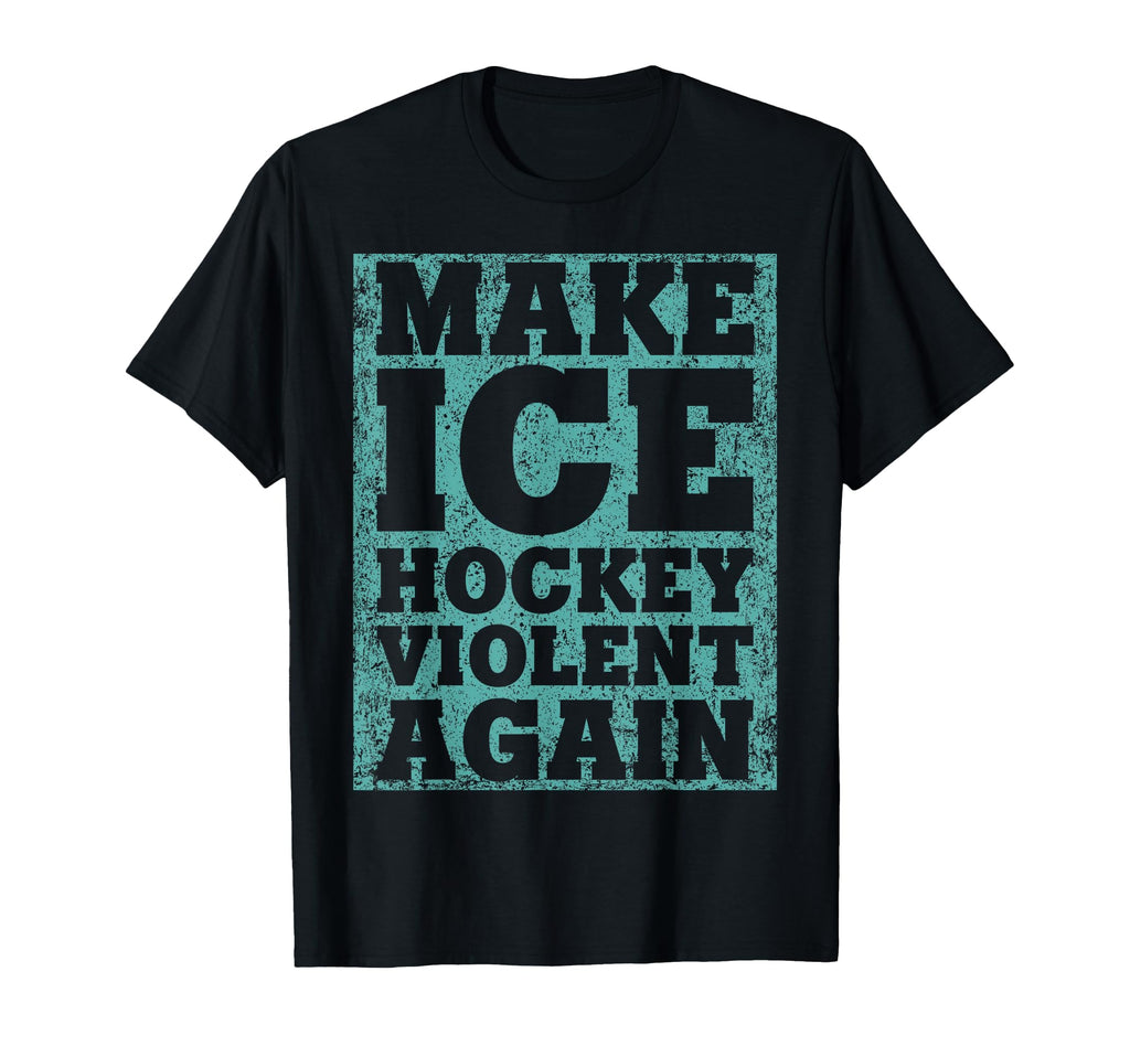 Make Ice Hockey Violent Again Hockey T-Shirt - Aesthetic Graphic Unisex - T-Shirt, Sweatshirt, Hoodie
