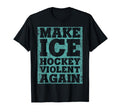 Make Ice Hockey Violent Again Hockey T-Shirt - Aesthetic Graphic Unisex - T-Shirt, Sweatshirt, Hoodie