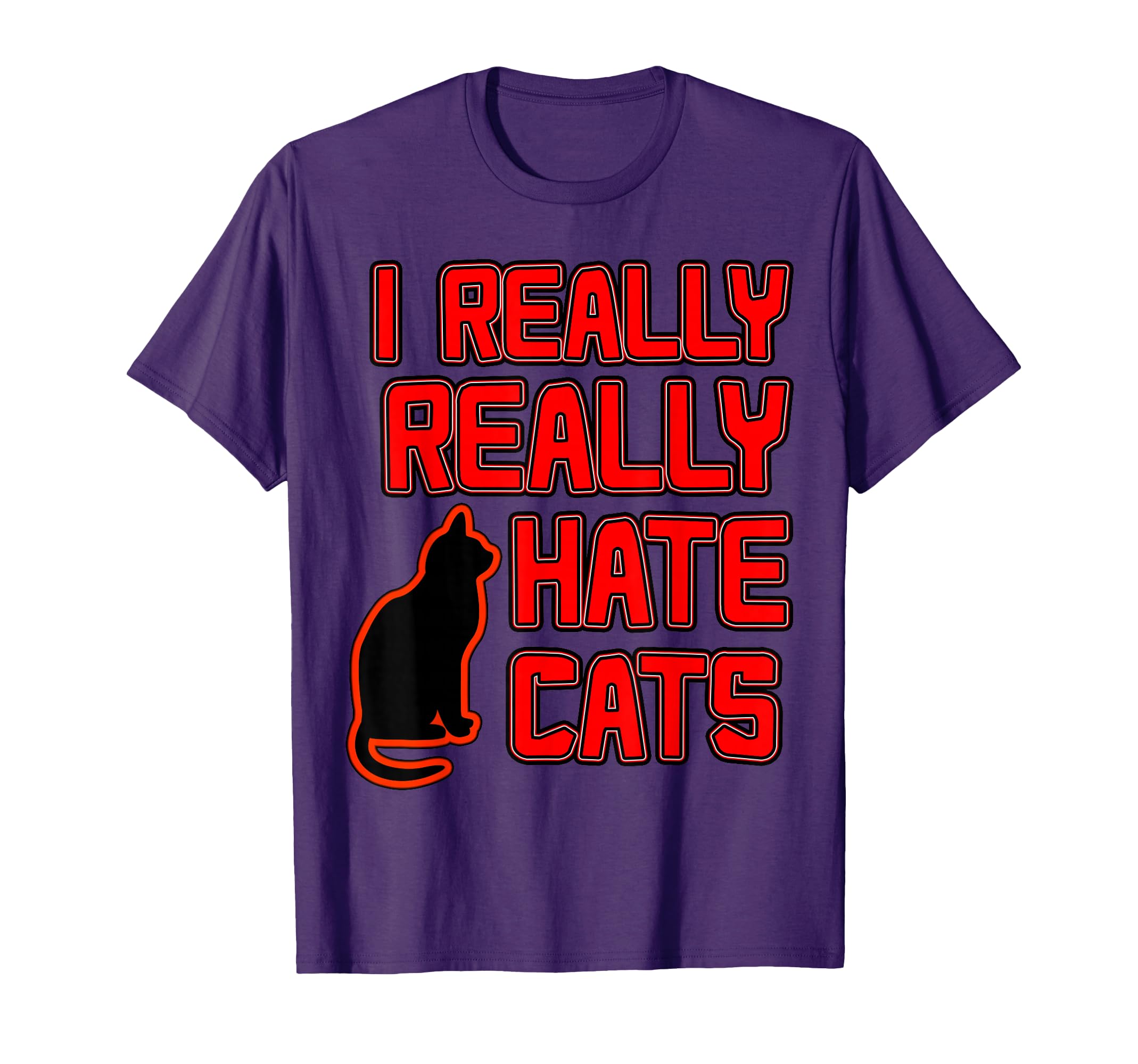 I Really Hate Cats T-Shirt - Unique Graphic Unisex - T-Shirt, Sweatshirt, Hoodie
