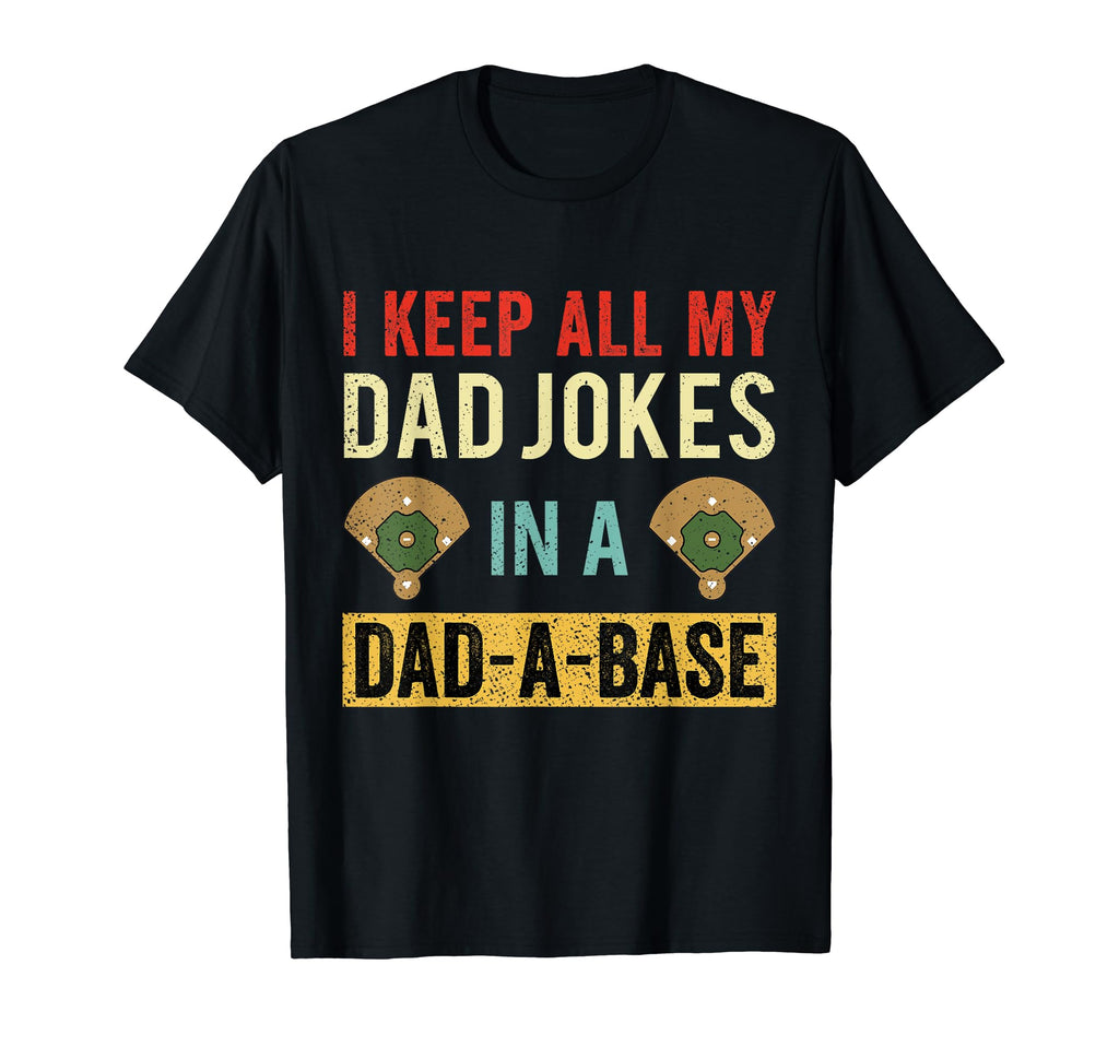 I Keep All My Dad Jokes Dad Base T-Shirt - Casual Everyday Wear Unisex - T-Shirt, Sweatshirt, Hoodie