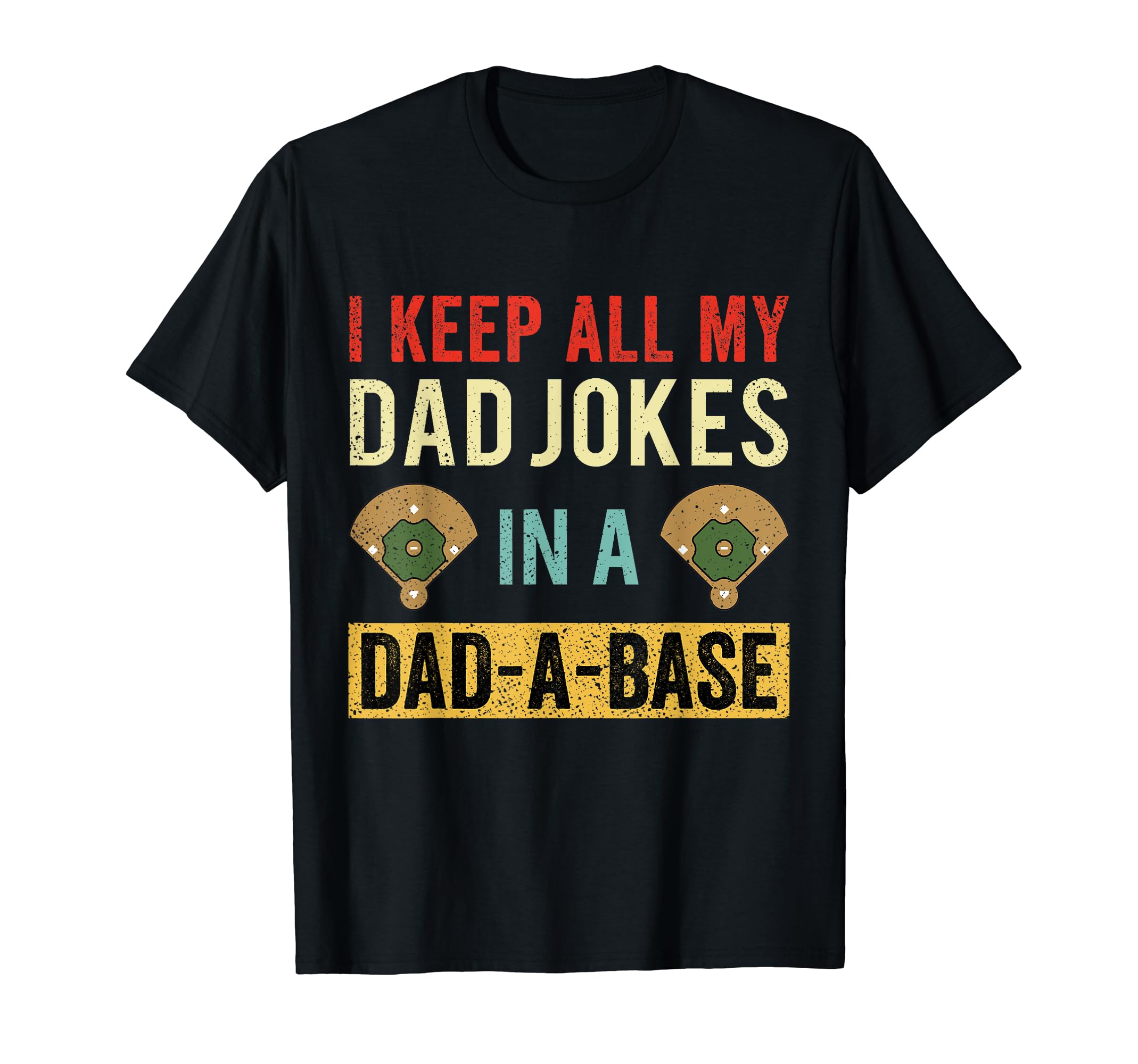 I Keep All My Dad Jokes Dad Base T-Shirt - Casual Everyday Wear Unisex - T-Shirt, Sweatshirt, Hoodie