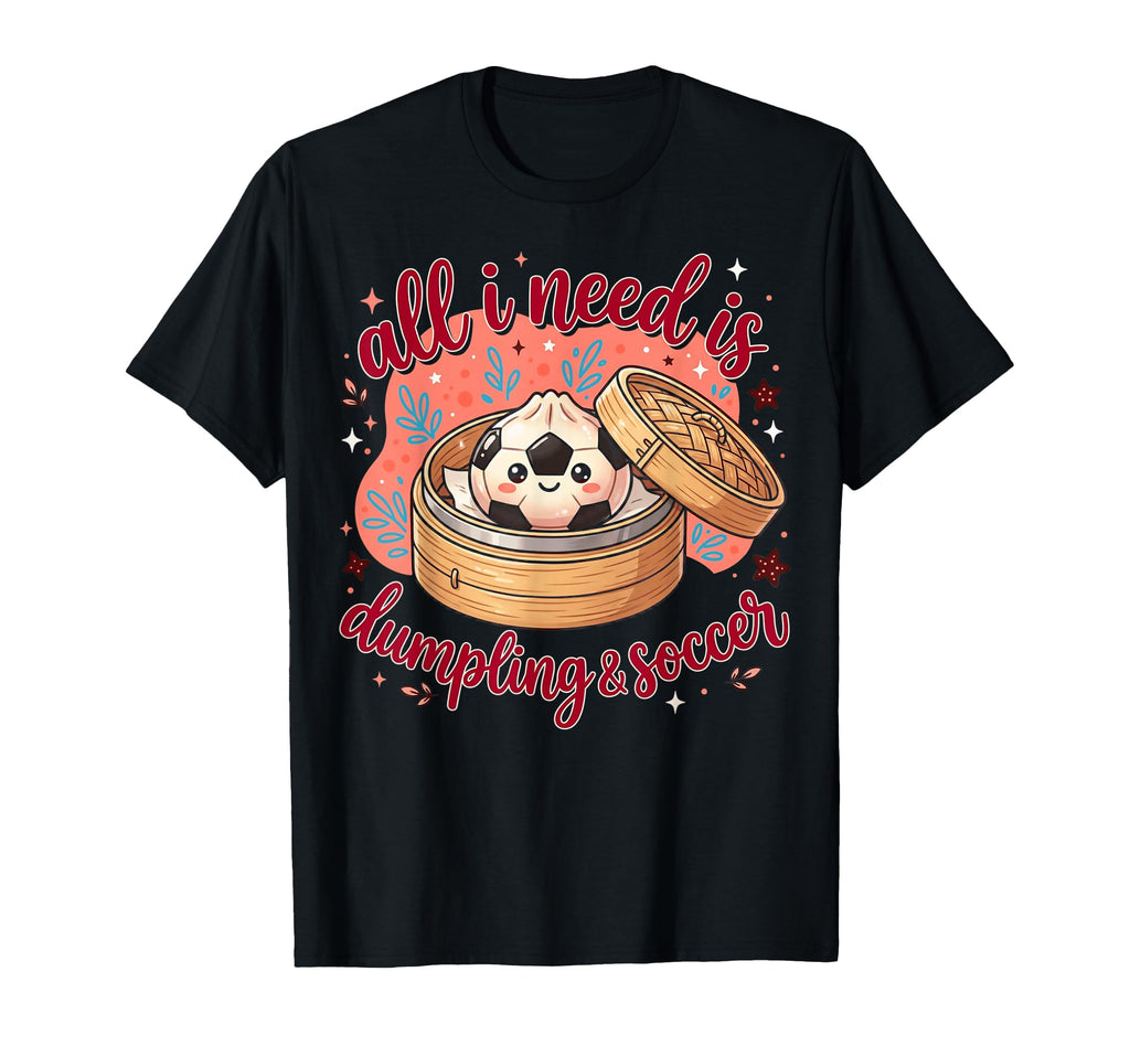 Funny Dumplings Soccer Lover Food T-Shirt - Casual Everyday Wear Unisex - T-Shirt, Sweatshirt, Hoodie