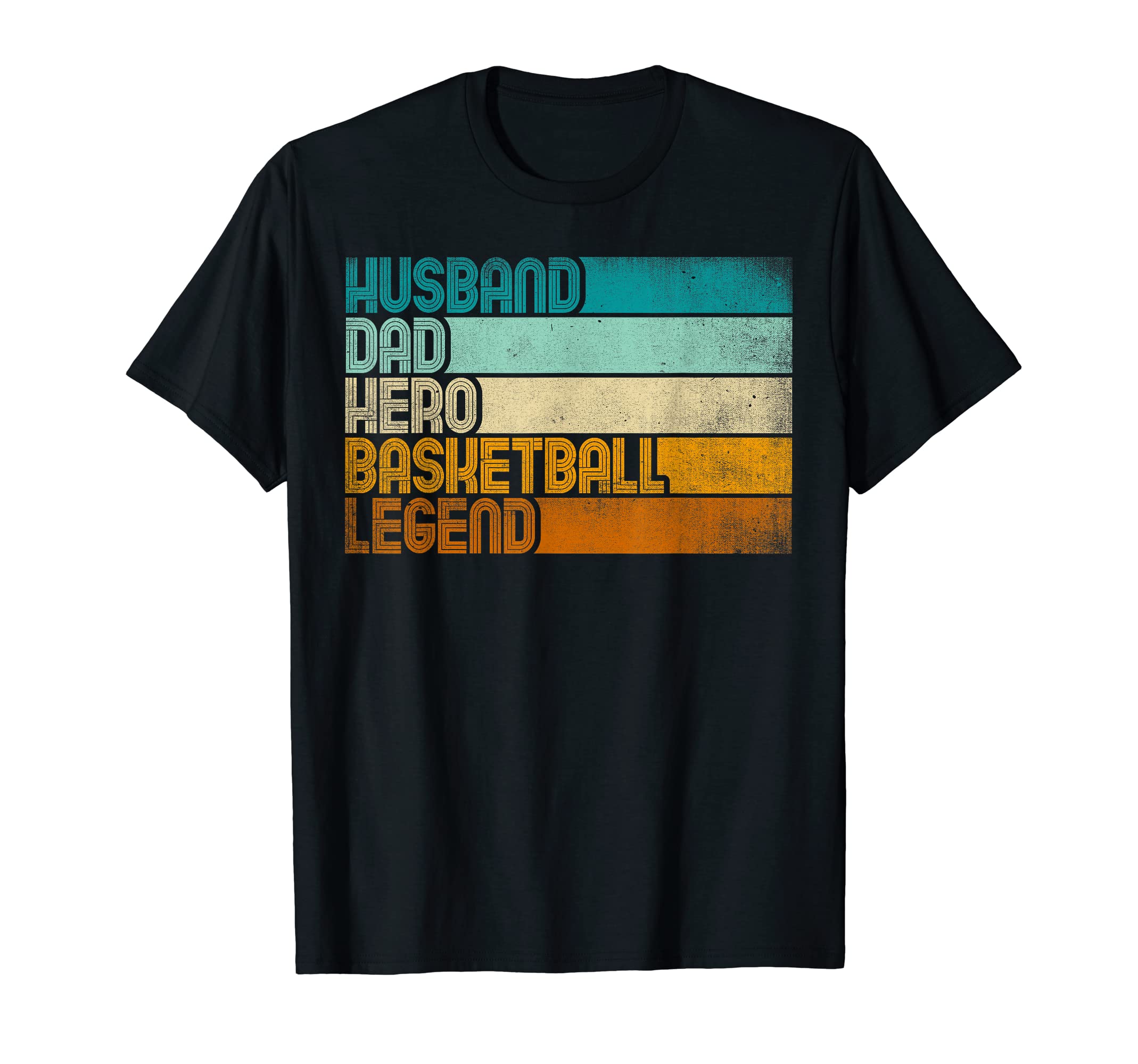 Husband Dad Hero Basketball Legend T-Shirt - Trendy Graphic Unisex - T-Shirt, Sweatshirt, Hoodie