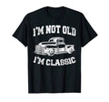 Im Not Old Im Birthday Dad Truck T-Shirt - Graphic Print for Adults - T-Shirt, Sweatshirt, Hoodie