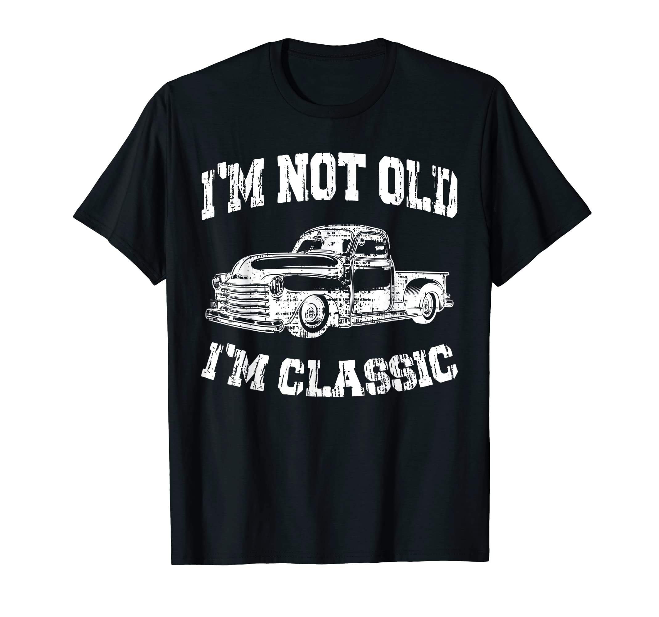 Im Not Old Im Birthday Dad Truck T-Shirt - Graphic Print for Adults - T-Shirt, Sweatshirt, Hoodie