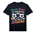 Soccer Sister Im Just Here Snacks T-Shirt - Novelty Apparel Men Women - T-Shirt, Sweatshirt, Hoodie