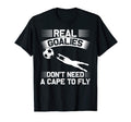 Real Goalies Dont Need Cape To Fly T-Shirt - Fun Novelty Design Men Women - T-Shirt, Sweatshirt, Hoodie
