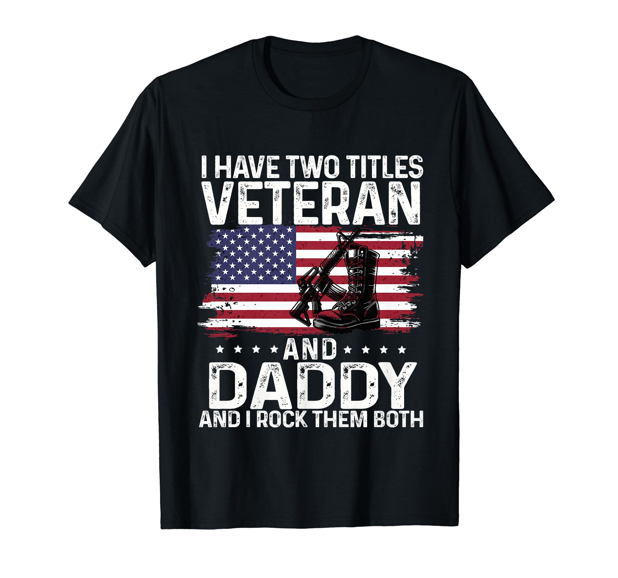 Memorial Day I Have Two Titles T-Shirt - Streetwear Style Men Women - T-Shirt, Sweatshirt, Hoodie