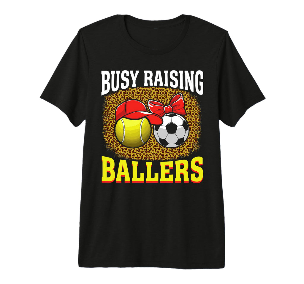 Busy Raising Ballers Tennis Soccer Mom T-Shirt - Minimalist Print Unisex - T-Shirt, Sweatshirt, Hoodie