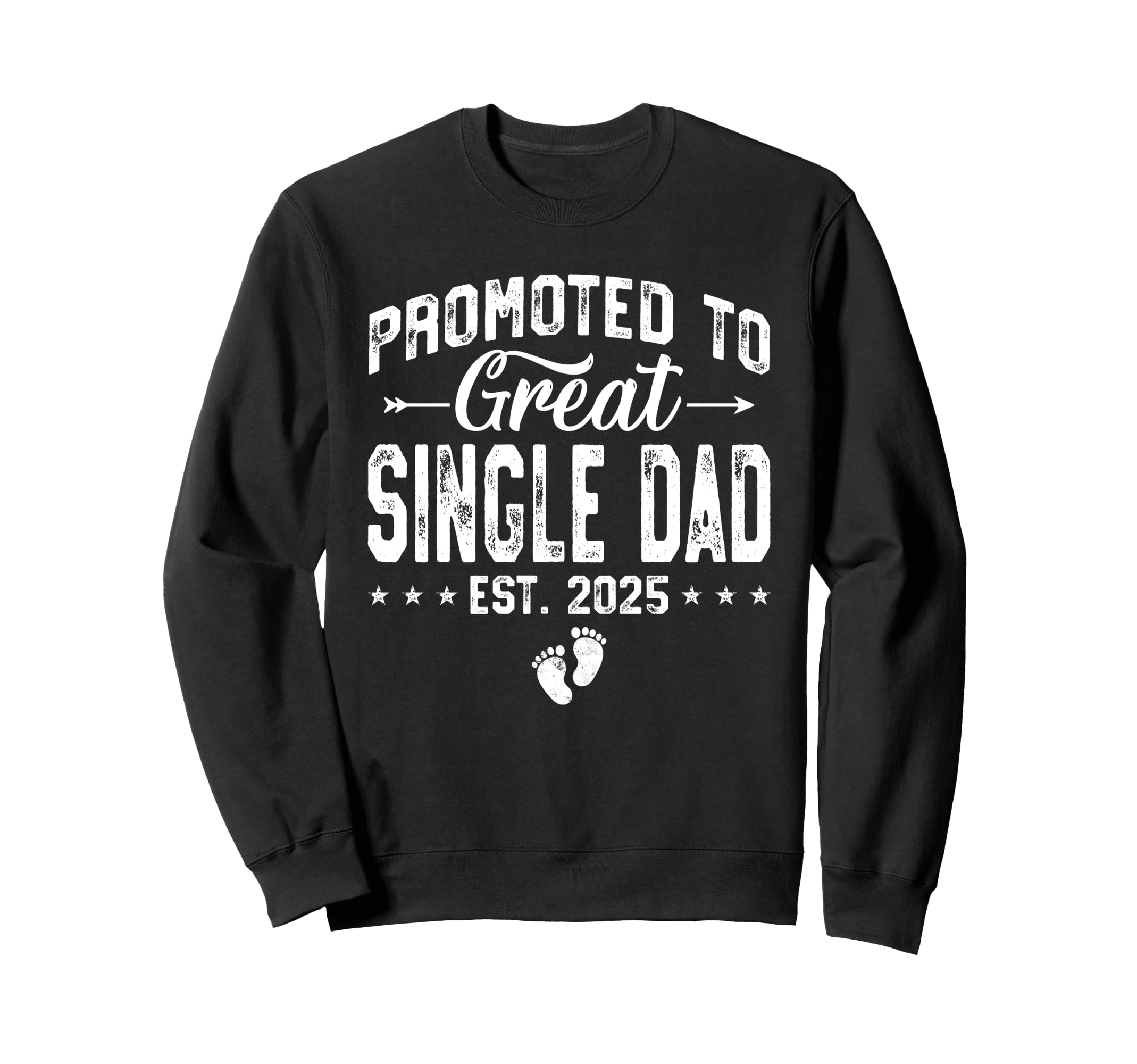 Promoted To Great Single Dad Est Sweatshirt - Streetwear Style for Adults - T-Shirt, Sweatshirt, Hoodie