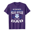 My Favorite Police Officer Calls Me Dad T-Shirt - Graphic Print for Adults - T-Shirt, Sweatshirt, Hoodie