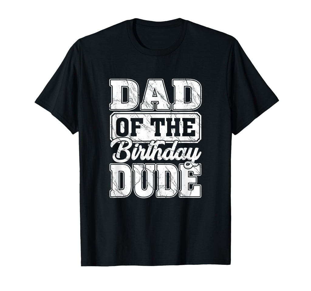 Dad Birthday Dude Dad Birthday T-Shirt - Aesthetic Graphic Unisex - T-Shirt, Sweatshirt, Hoodie
