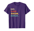 Eat Sleep Soccer Repeat Funny Soccer T-Shirt - Graphic Print Men Women - T-Shirt, Sweatshirt, Hoodie