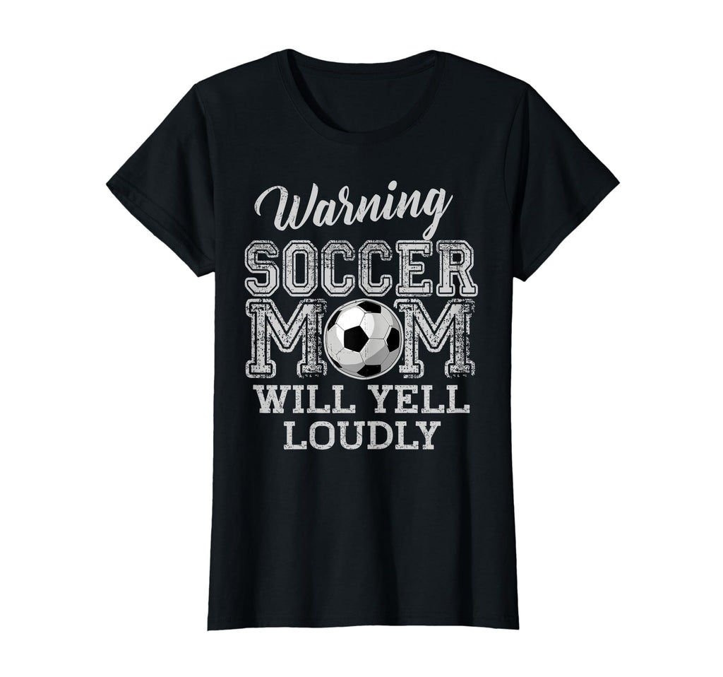 Womens Warning Soccer Mom Will Yell Loudly T-Shirt - Graphic Print Unisex - T-Shirt, Sweatshirt, Hoodie