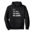 Dad Nurse Legend Hoodie - Casual Everyday Wear for Adults - T-Shirt, Sweatshirt, Hoodie