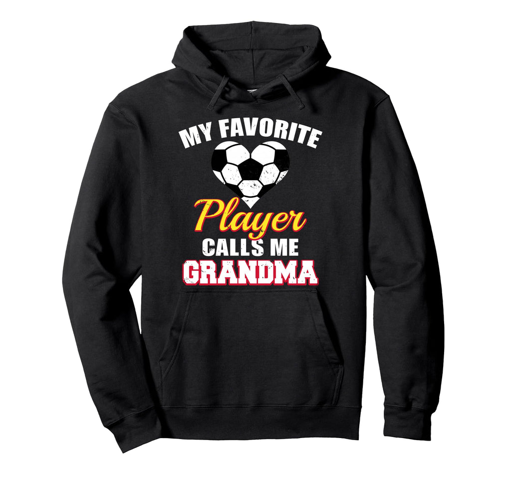 My Favorite Soccer Player Calls Me Grandma Hoodie - Unique Graphic Unisex - T-Shirt, Sweatshirt, Hoodie