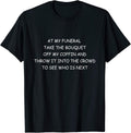FUNERAL BOUQUET HUMOROUS SARCASTIC SAYING GIFT - Adult & Kids T-Shirts, Sweatshirts & Hoodies apparel design preview 1