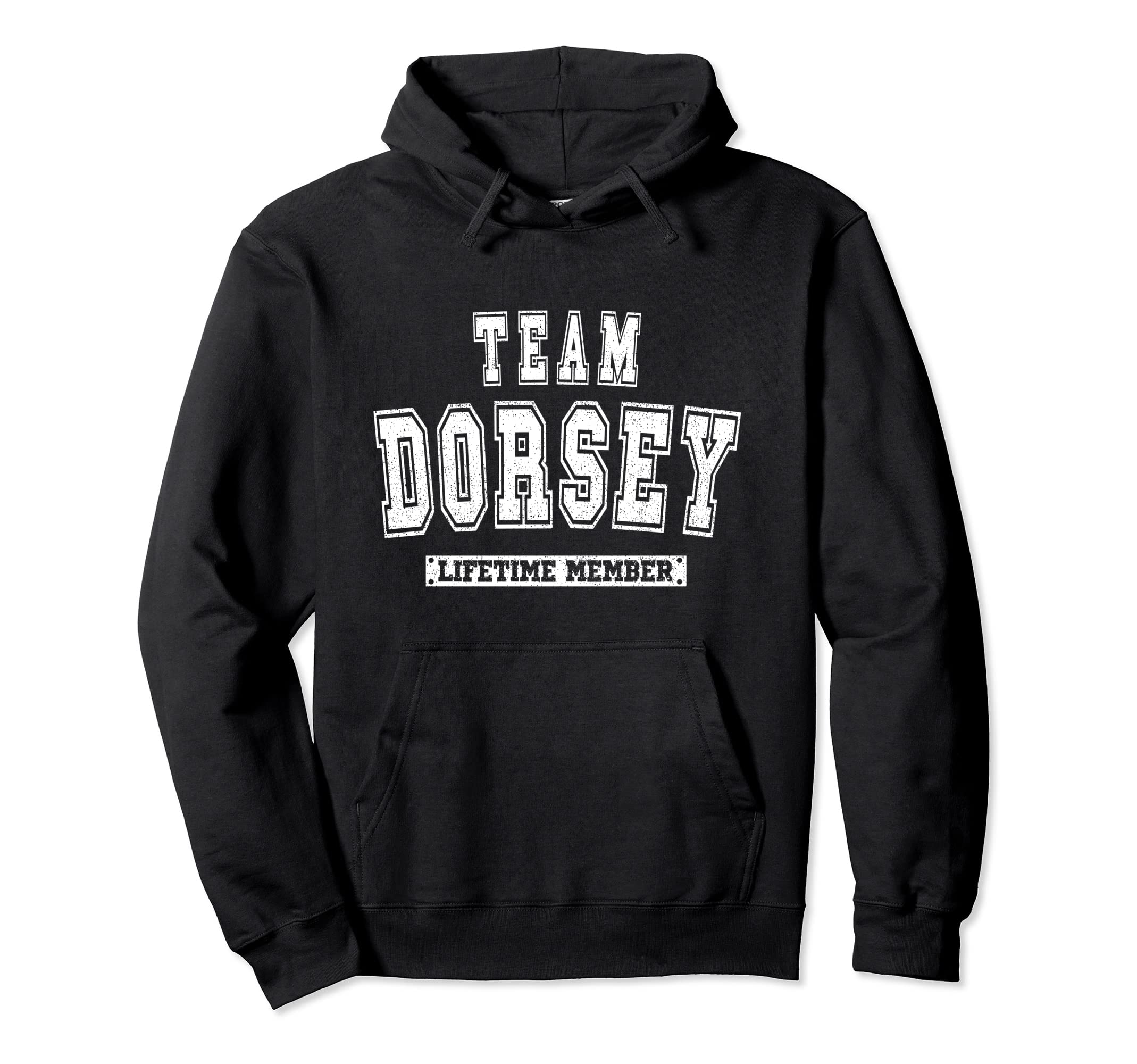 Team Dorsey Lifetime Member Family Last Name Hoodie - Trendy Graphic Unisex - T-Shirt, Sweatshirt, Hoodie