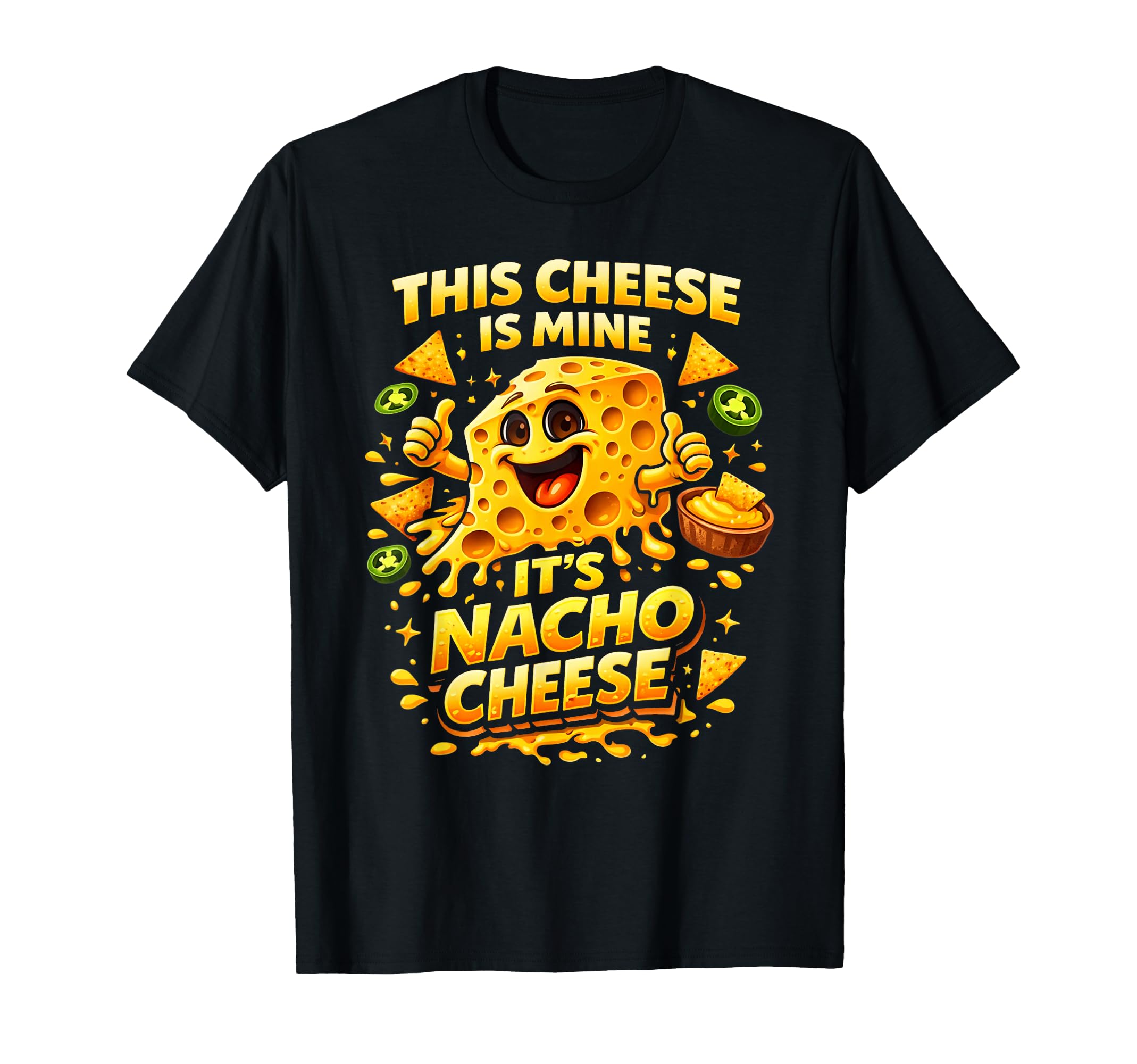 This Cheese Is Mine Its Nacho Cheese Funny T-Shirt - Trendy Graphic Unisex - T-Shirt, Sweatshirt, Hoodie