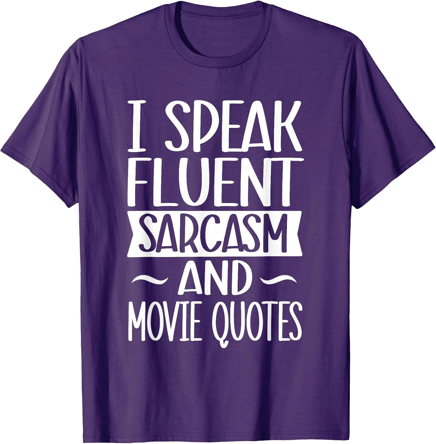 I Speak Fluent Sarcasm And Movie Quotes Sarcastic - Adult & Kids T-Shirts, Sweatshirts & Hoodies apparel design preview 1