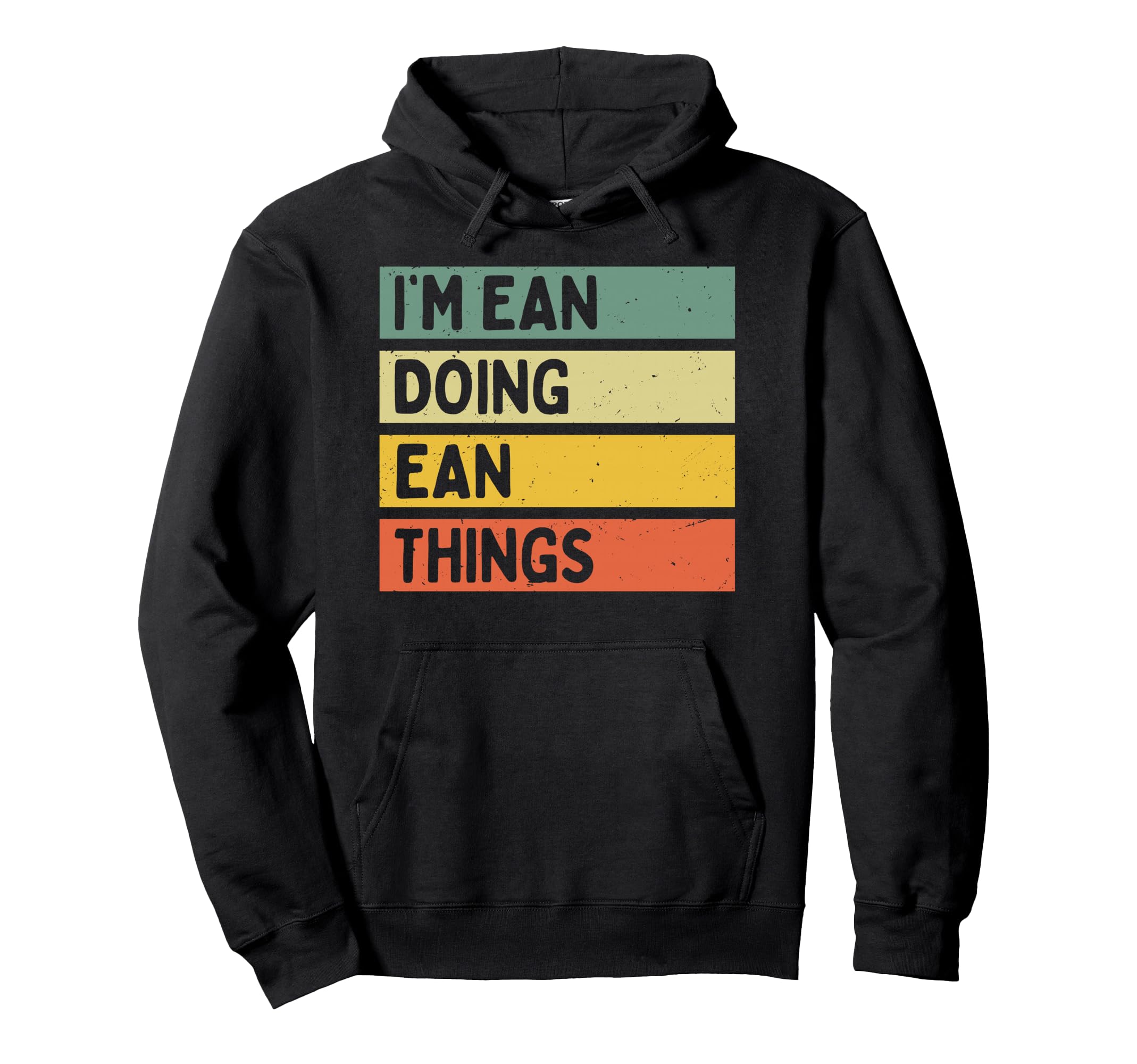 Im Ean Doing Ean Things Funny Hoodie - Novelty Apparel for Adults - T-Shirt, Sweatshirt, Hoodie