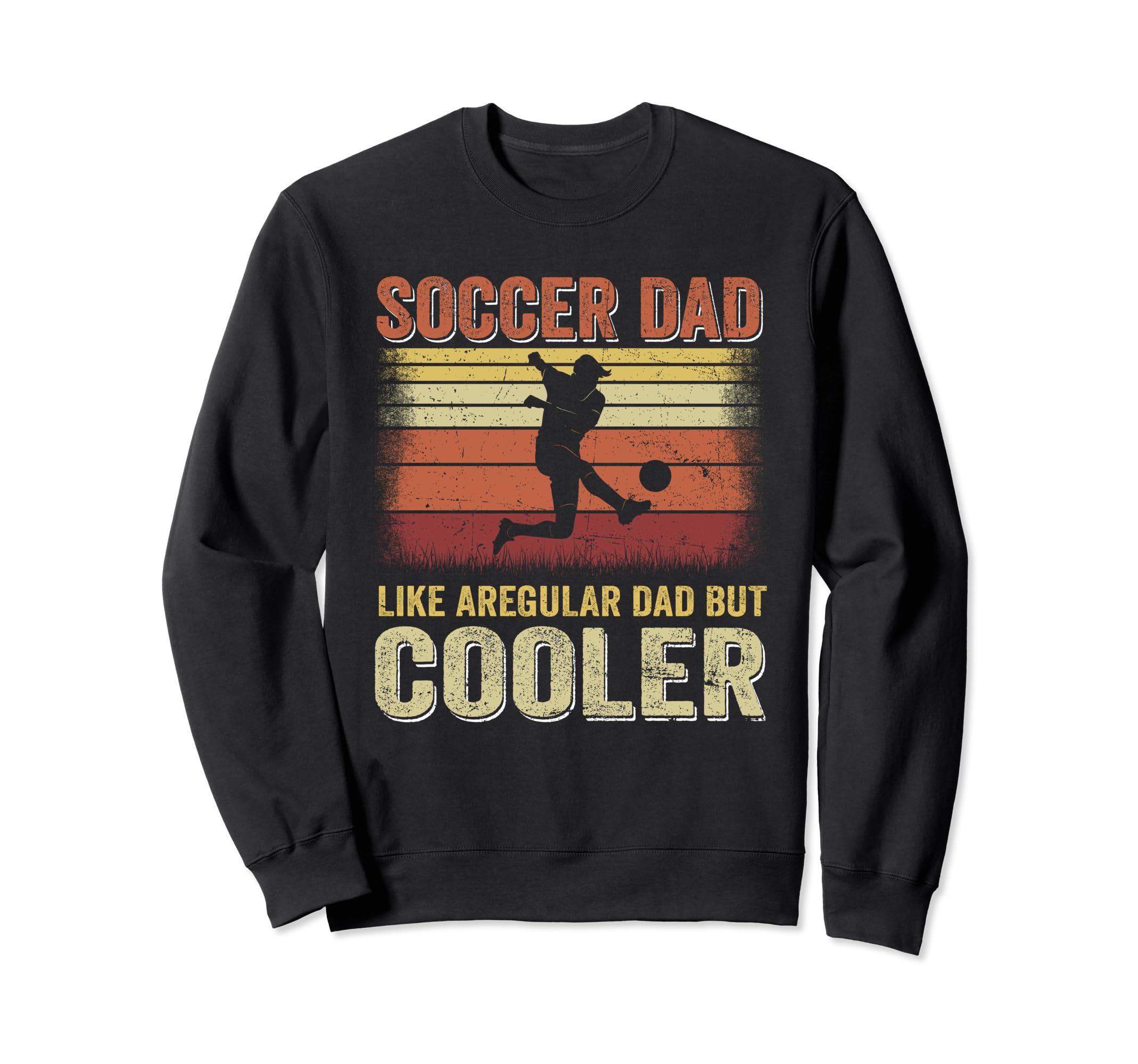 Soccer Dad Like Regular Dad But Cooler Sweatshirt - Trendy Graphic Unisex - T-Shirt, Sweatshirt, Hoodie