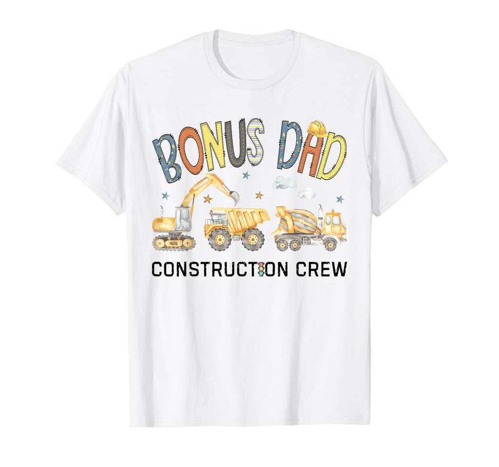 Bonus Dad Construction Crew Excavator T-Shirt - Novelty Apparel for Adults - T-Shirt, Sweatshirt, Hoodie
