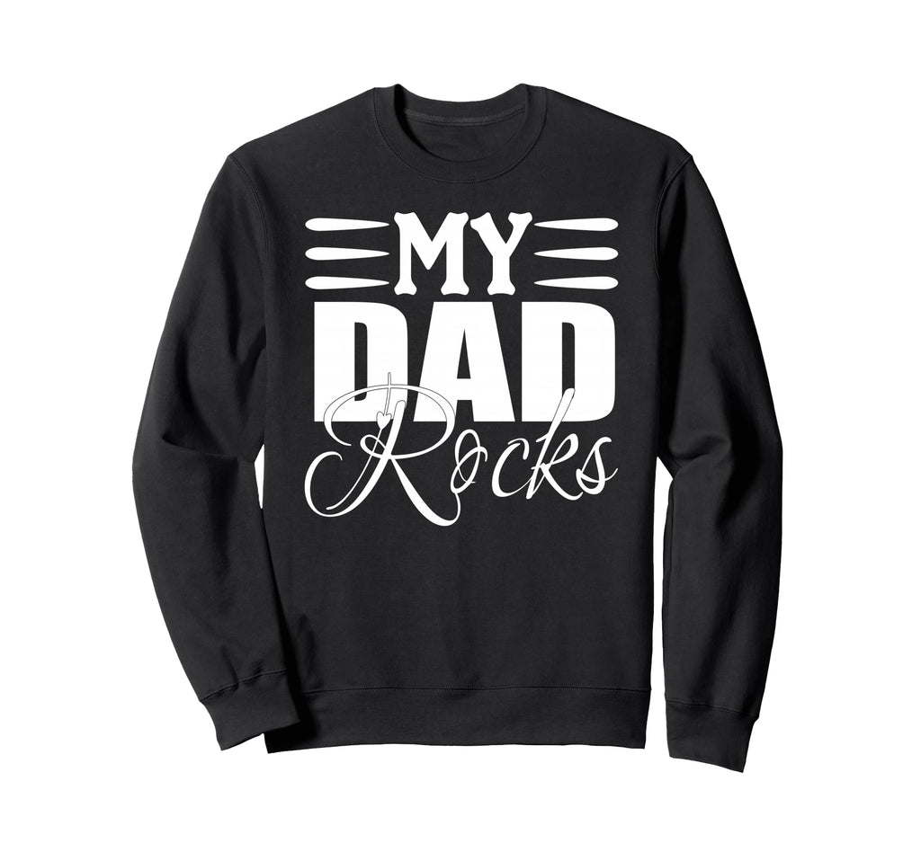 My Dad Rocks Daddy Pa Fathers Day Best Sweatshirt - Unique Graphic Unisex - T-Shirt, Sweatshirt, Hoodie