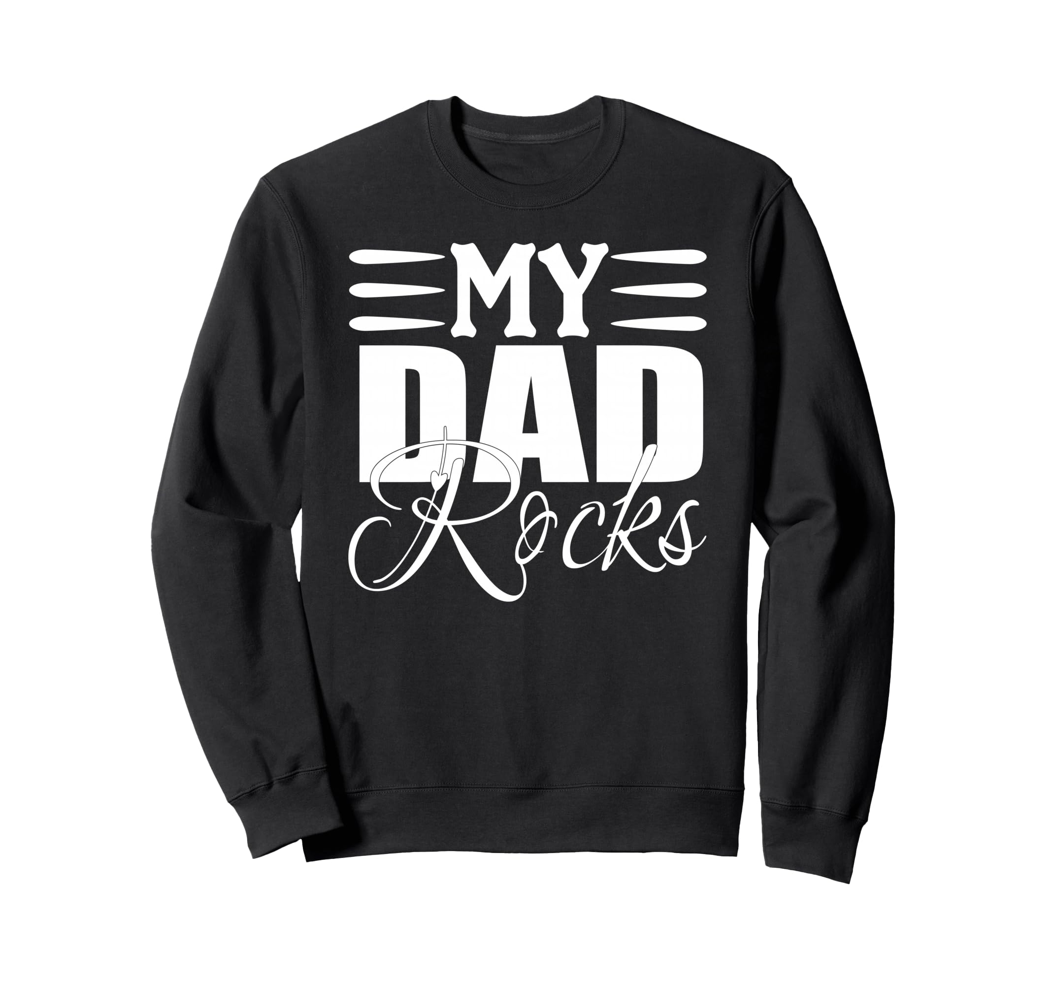My Dad Rocks Daddy Pa Fathers Day Best Sweatshirt - Unique Graphic Unisex - T-Shirt, Sweatshirt, Hoodie