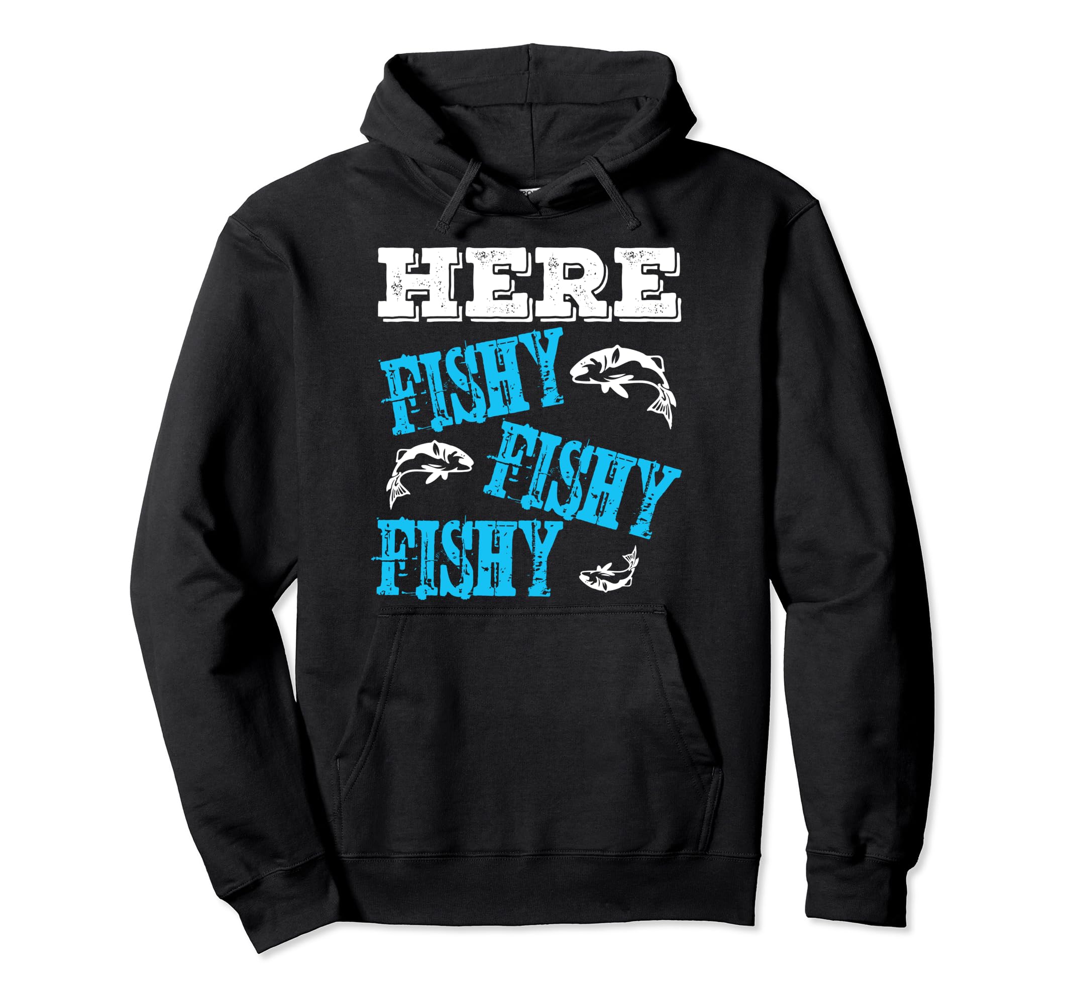 Funny Fishing Dad Here Fishy Fishy Hoodie - Custom Art Print for Adults - T-Shirt, Sweatshirt, Hoodie