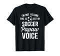 My Soccer Papaw Voice Papaw Soccer Player T-Shirt - Graphic Print Unisex - T-Shirt, Sweatshirt, Hoodie