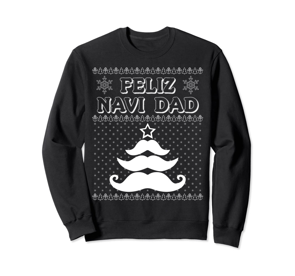 Feliz Navi Dad Joke Mustache Tree Pun Sweatshirt - Graphic Print Unisex - T-Shirt, Sweatshirt, Hoodie