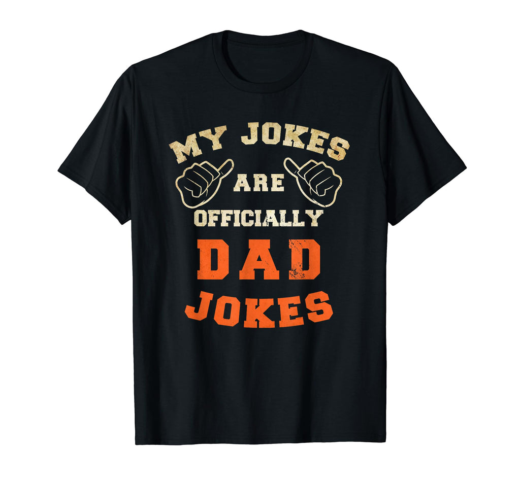My Jokes Are Officially Dad Jokes T-Shirt - Novelty Apparel Unisex - T-Shirt, Sweatshirt, Hoodie