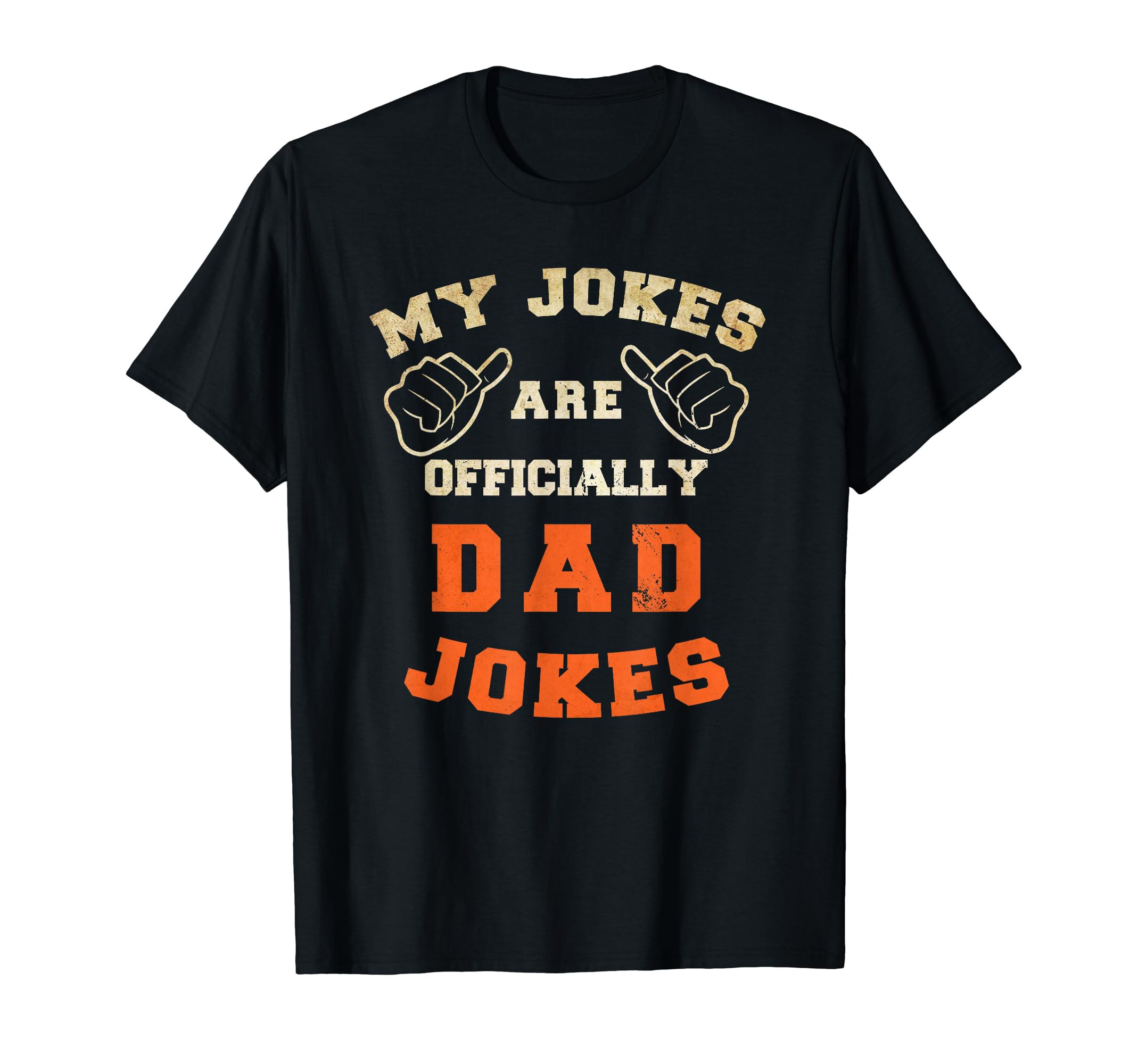 My Jokes Are Officially Dad Jokes T-Shirt - Novelty Apparel Unisex - T-Shirt, Sweatshirt, Hoodie