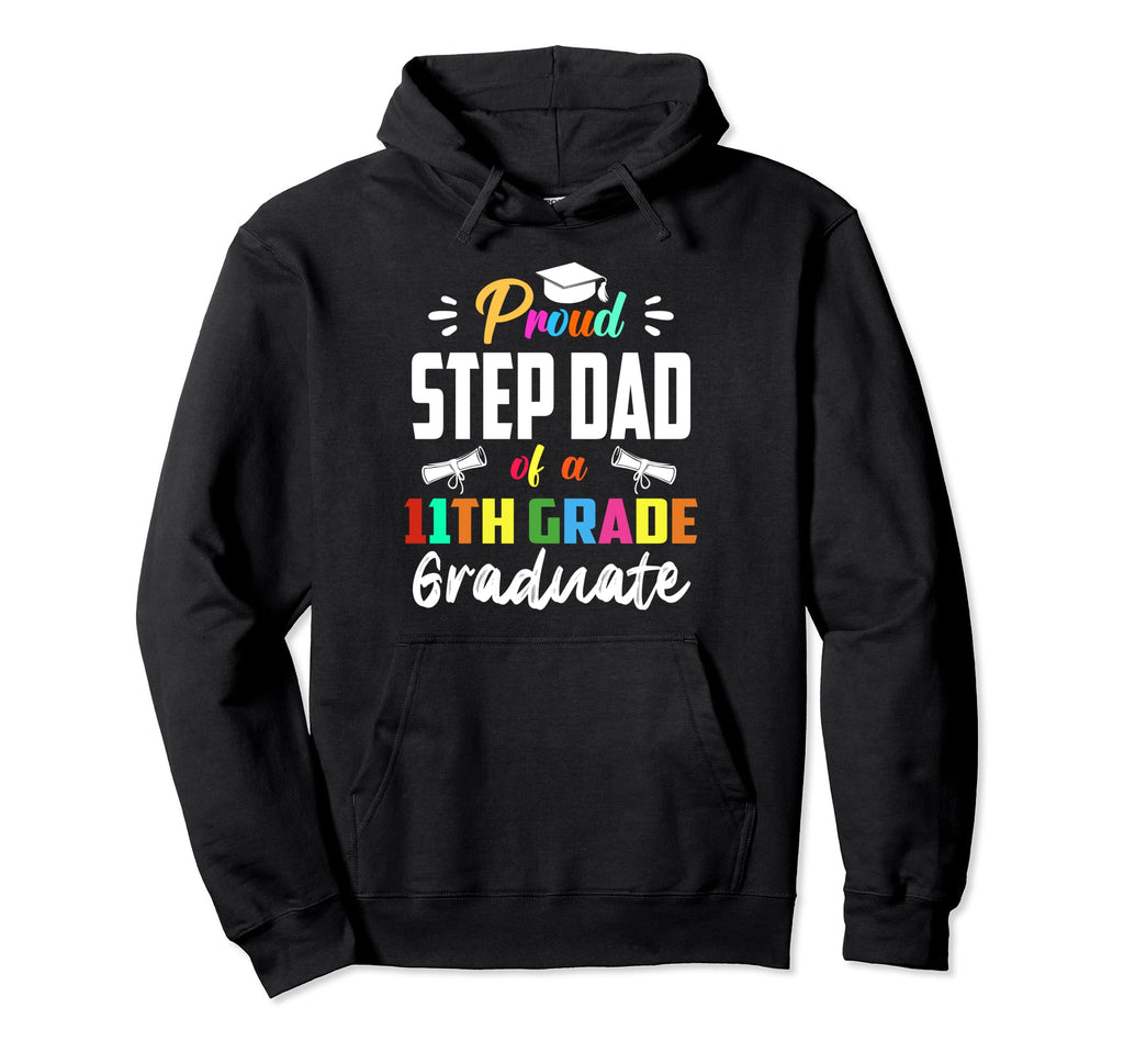 Proud Step Dad 11Th Grade Graduate Hoodie - Aesthetic Graphic Unisex - T-Shirt, Sweatshirt, Hoodie