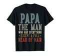 Papa Who Has Everything Except Full T-Shirt - Trendy Graphic Men Women - T-Shirt, Sweatshirt, Hoodie