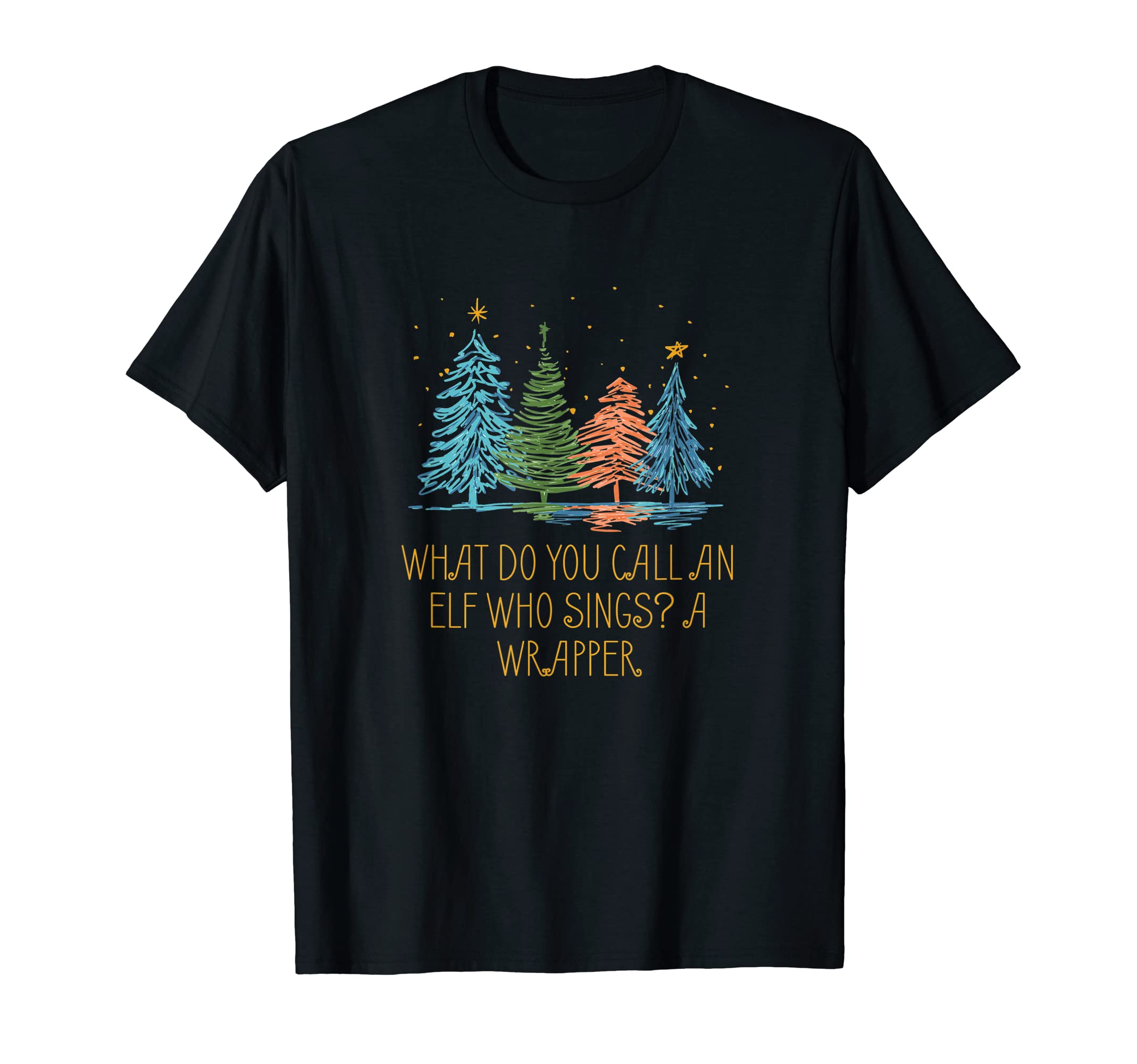 Elf Who Sings Is Wrapper Dad Jokes T-Shirt - Novelty Apparel for Adults - T-Shirt, Sweatshirt, Hoodie