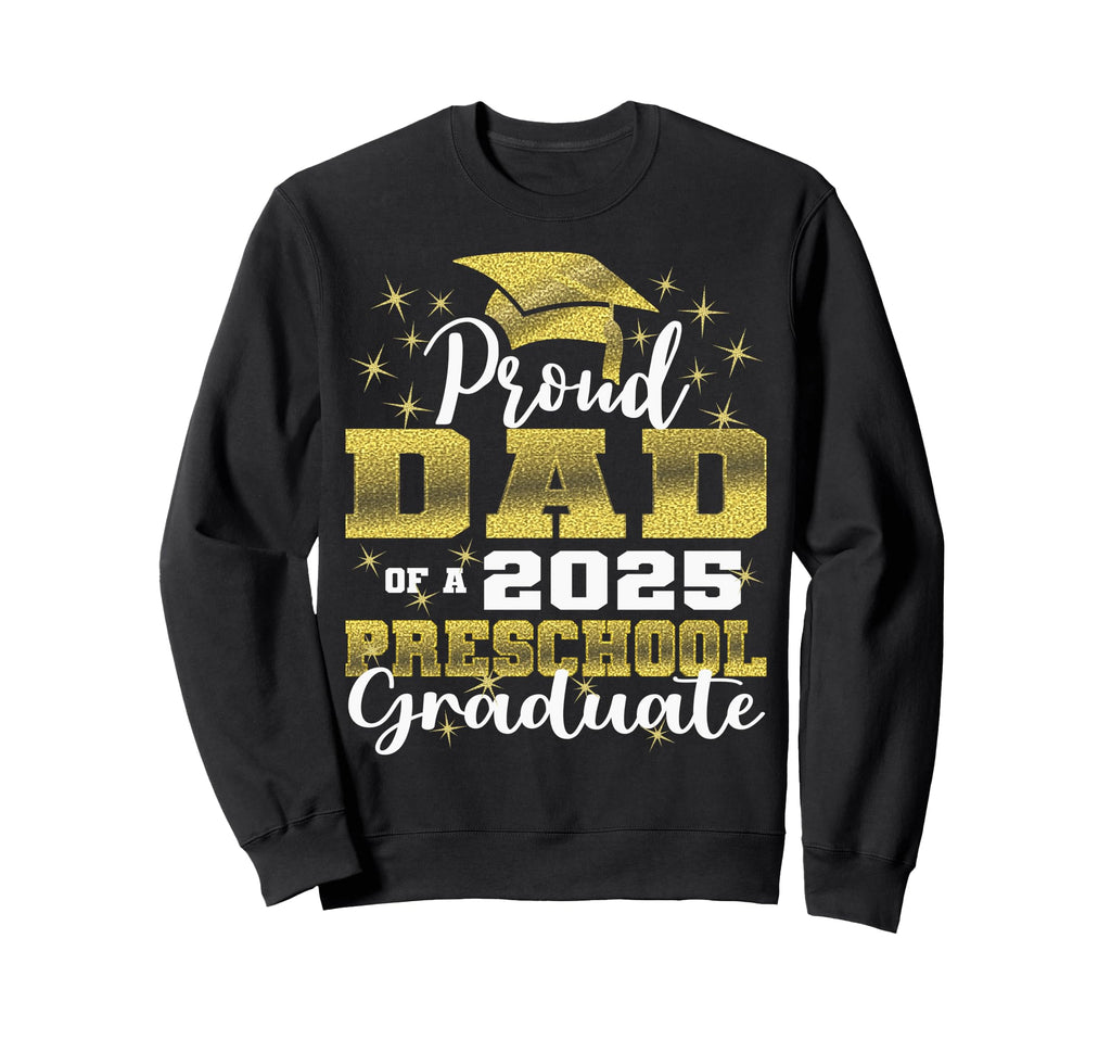 Proud Dad Preschool Graduate Sweatshirt - Casual Everyday Wear for Adults - T-Shirt, Sweatshirt, Hoodie