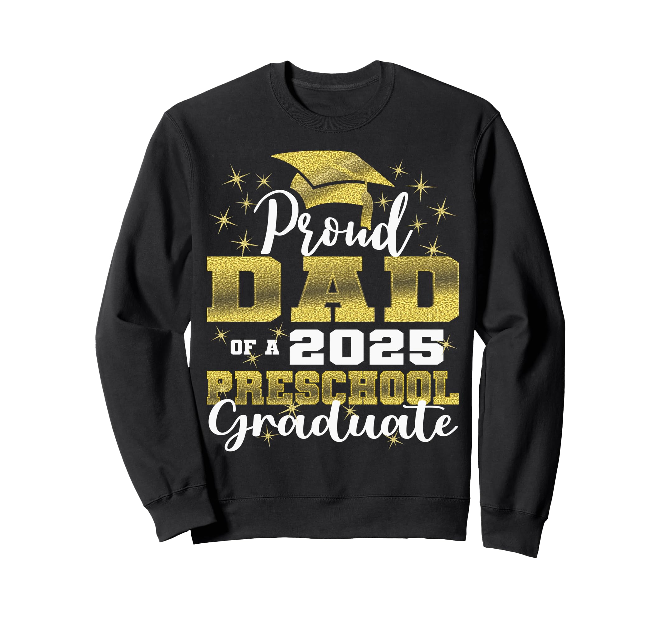 Proud Dad Preschool Graduate Sweatshirt - Casual Everyday Wear for Adults - T-Shirt, Sweatshirt, Hoodie