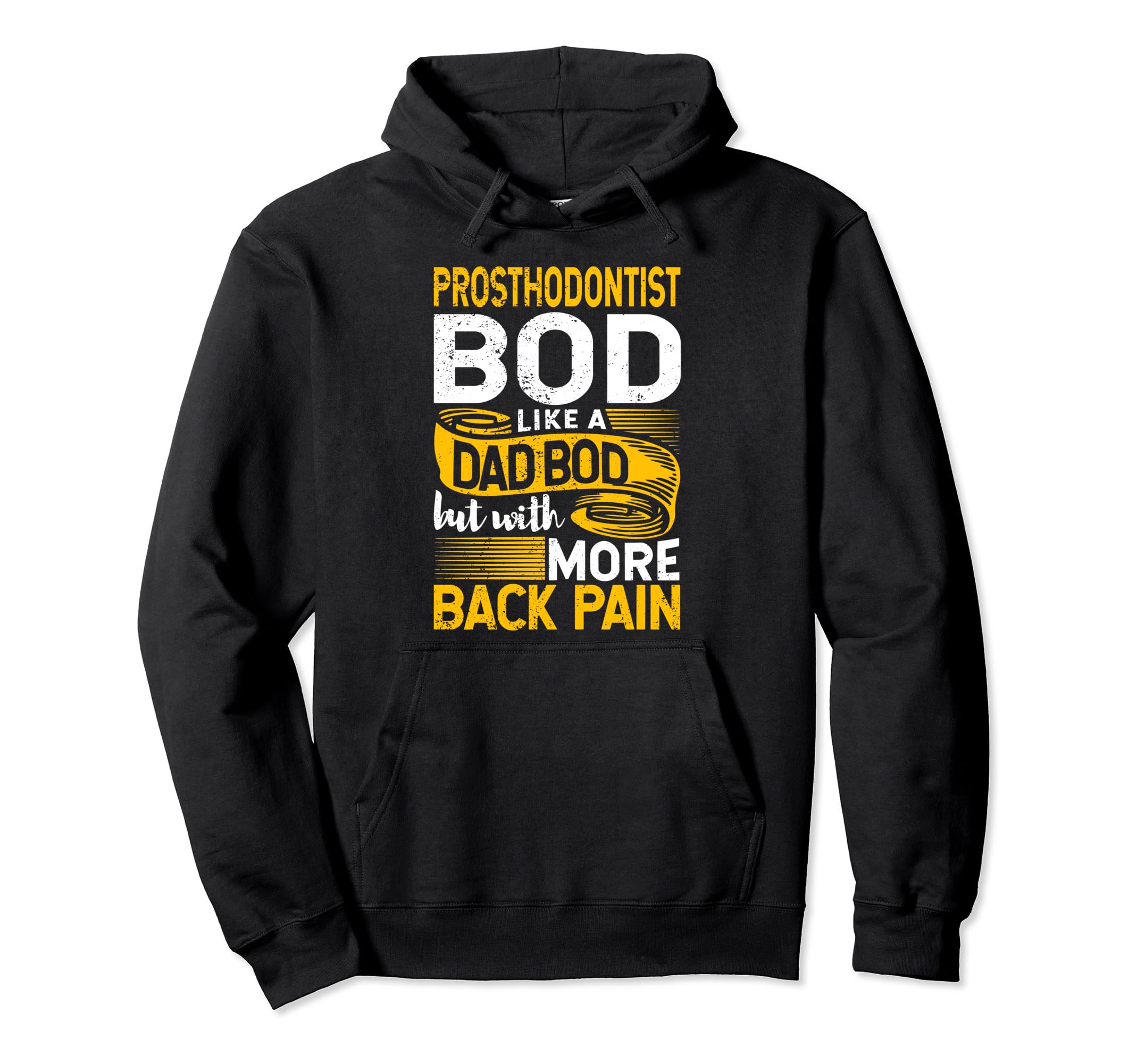 Prosthodontist Bod Like Dad Bod Funny Hoodie - Novelty Apparel Men Women - T-Shirt, Sweatshirt, Hoodie