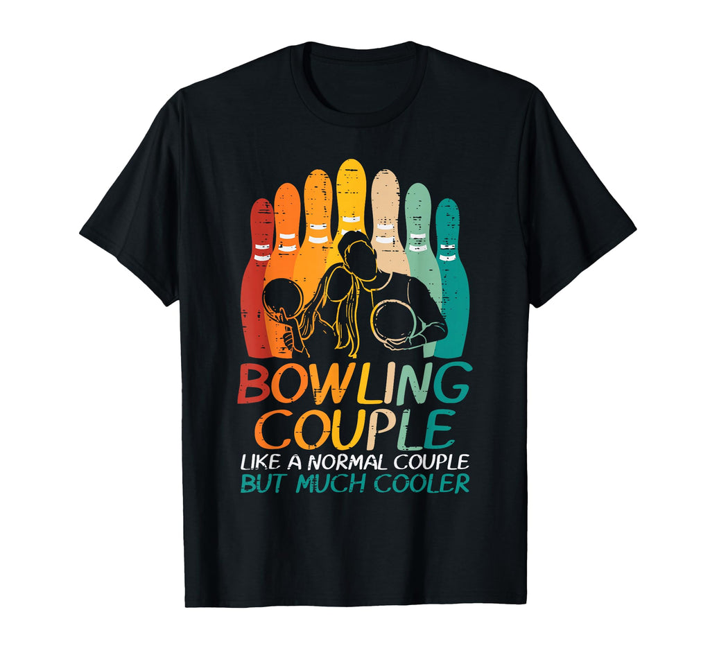 Bowling Couple Like Normal Cooler T-Shirt - Streetwear Style Men Women - T-Shirt, Sweatshirt, Hoodie
