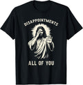 Disappointments All Of You Funny Sarcastic Jesus - Adult & Kids T-Shirts, Sweatshirts & Hoodies apparel design preview 1